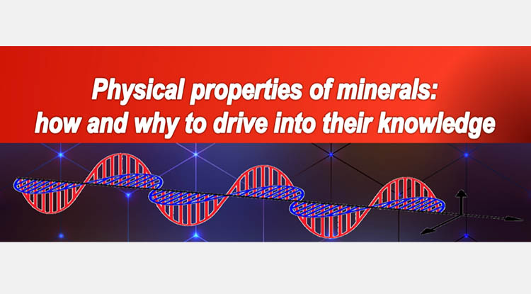Physical properties of minerals: How and why to dive into their knowledge